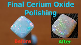 Cerium Oxide Polishing Opal Part 3 [upl. by Greenman]