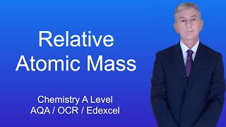 A Level Chemistry Revision quotRelative Atomic Massquot [upl. by Dekeles]