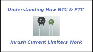 Understanding How NTC amp PTC Inrush Current Limiters Work [upl. by Riccio]