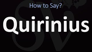 How to Pronounce Quirinius CORRECTLY [upl. by Reivilo]