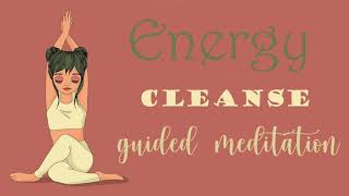 Energy Cleanse Meditation  Clear Your System of Any Stress amp Anxiety [upl. by Tierell]