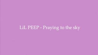 Lil Peep  Praying to the Sky  Lyrics  1 Hour Loop  Sleep Song [upl. by Leirej]