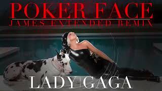 Lady Gaga  Poker Face JAMES Extended Remix [upl. by Ermanno611]