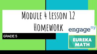 Engage NY  Eureka Math Grade 5 Module 4 Lesson 12 Homework [upl. by Phail870]