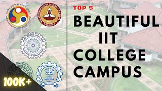 Top 5 Beautiful IIT College Campuses  Best IIT College  Exploreit  Harsh Tripathi [upl. by Oiznun392]