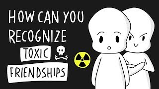 Ways To Recognize Toxic Friendships [upl. by Jonny846]