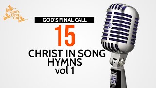 🎙Christ in Song  15 Hymns Vol 1 SDA Songs  SDA Hymns  Gods Final Call [upl. by Arley106]