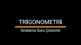 TRİGONOMETRİ  33 Sıralama Soru çözümü [upl. by Ailla]