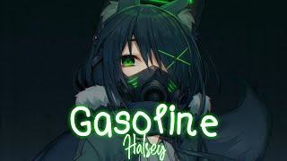 Nightcore  Gasoline「Halsey」Lyrics [upl. by Laeria415]