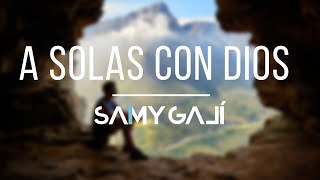 Samy Galí  quotA SOLAS CON DIOSquot  1 Hora  Sonidos Que Sanan  Musica Relajante  Meditación [upl. by Tiertza350]