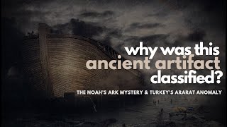 The Noah’s Ark Mystery and Turkey’s Ararat Anomaly [upl. by Lorie838]