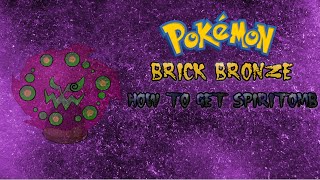 Pokemon Brick Bronze Guide HOW TO GET SPIRITOMB [upl. by Margery242]