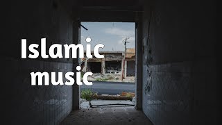 Best Islamic sounds  Islamic Music [upl. by Simmonds]