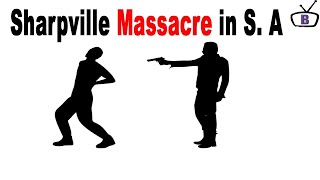 What Happened in Sharpville Massacre of 1960 [upl. by Laekcim]