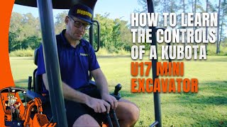 How to Learn the Controls of a Kubota U17 Mini Excavator [upl. by Angeli241]