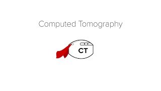 Computed Tomography CT Scan [upl. by Finny]