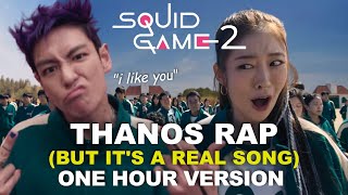 Thanos Rap But Its A Real Song 1 HOUR VERSION Korean amp English Dub  Squid Game 2  quotI Like Youquot [upl. by Howlyn]