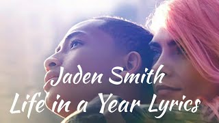 Jaden ft Taylor Felt  Life in A Year Lyrics  From quotLife in a Yearquot Movie soundtracks [upl. by Halstead]