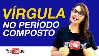 A VÍRGULA NO PERÍODO COMPOSTO [upl. by Virgil]