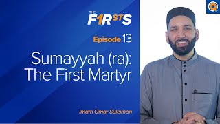 Sumayyah ra The First Martyr  The Firsts  Dr Omar Suleiman [upl. by Alie]