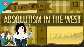 Absolute Monarchy Crash Course European History 13 [upl. by Shelburne799]