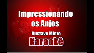 Impressionando os Anjos  Gustavo Mioto  Karaokê [upl. by Daffodil]