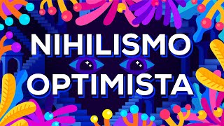 Nihilismo optimista [upl. by Brady]