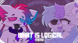 WHAT IS LOGICAL  ANIMATION MEME COLLABKITTYDOG [upl. by Dugan447]