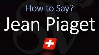 How to Pronounce Jean Piaget CORRECTLY [upl. by Gilligan]