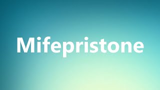 Mifepristone  Medical Definition and Pronunciation [upl. by Easter]