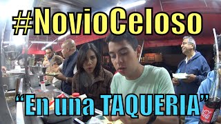 Novio Celoso EN LA TAQUERIA NoviaCelosa  Ivansfull [upl. by Euqirne]