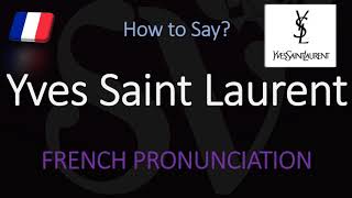 How to Pronounce Yves Saint Laurent CORRECTLY [upl. by Kcirneh]