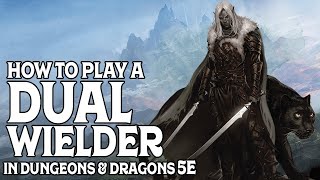 How to Play a Dual Wielder in Dungeons amp Dragons 5e [upl. by Trevah]