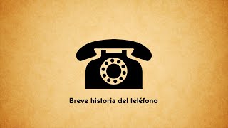 Breve historia del teléfono [upl. by Hnilym]