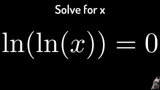 Solving the Logarithmic Equation lnlnx  0 [upl. by Netniuq]