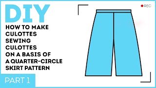 DIY How to make culottes Sewing culottes on a basis of a quartercircle skirt pattern [upl. by Ecnahc]