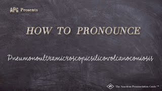 How to Pronounce Pneumonoultramicroscopicsilicovolcanoconiosis [upl. by Sorkin913]