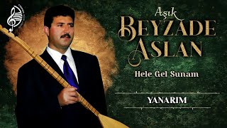 Aşık Beyzade Aslan  Yanarım [upl. by Hutchison596]