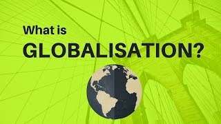 What is Globalisation [upl. by Lennod]