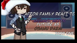 AFTON FAMILY react to MICHAEL future as DAZAIpart 1bsdxfnaf [upl. by Yna]