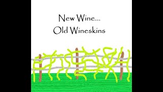 New Wine Old Wineskins [upl. by Ralf962]