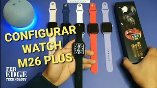 Smartwatch M26 PLUS  CONFIGURACIÓN EN ESPAÑOL [upl. by Alisia]