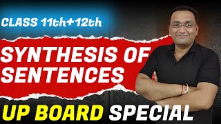 English Grammar  Synthesis of Sentences  Class 11 amp 12 Part  1 UP Board Special by Gaurang Sir [upl. by Nanyk857]