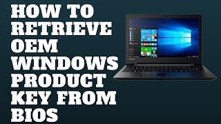 How To Retrieve OEM Windows Product Key From BIOS [upl. by Erbe586]