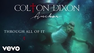 Colton Dixon  Through All Of It Audio [upl. by Nylemaj]