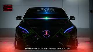 Anuel AA Ft Ozuna  Adicto EPICENTER [upl. by Chobot]