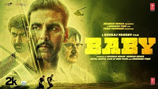 BABY Full Movie Akshay Kumar Rana Daggubati Taapsee Anupam K Neeraj P Hindi Movie  Bhushan K [upl. by Ainafets892]