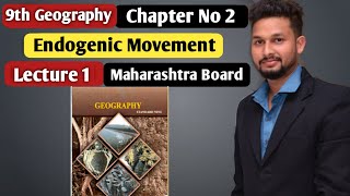 9th Geography  Chapter 2  Endogenic Movement  Lecture 1  Maharashtra Board [upl. by Ball]