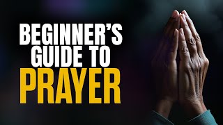 Beginners Guide to Prayer [upl. by Naitsirk]