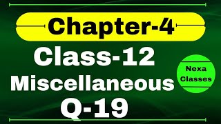 Q19 Miscellaneous Exercise Chapter4 Class 12 Math  Class 12 Miscellaneous Exercise Chapter4 Q19 [upl. by Lowry24]